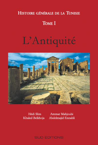 Histoire Générale de la Tunisie TOME I L Antiquité Sud Editions