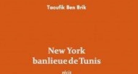 «New York, banlieue de Tunis», de Taoufik Ben Brik L’étonnant périple des quartiers populaires